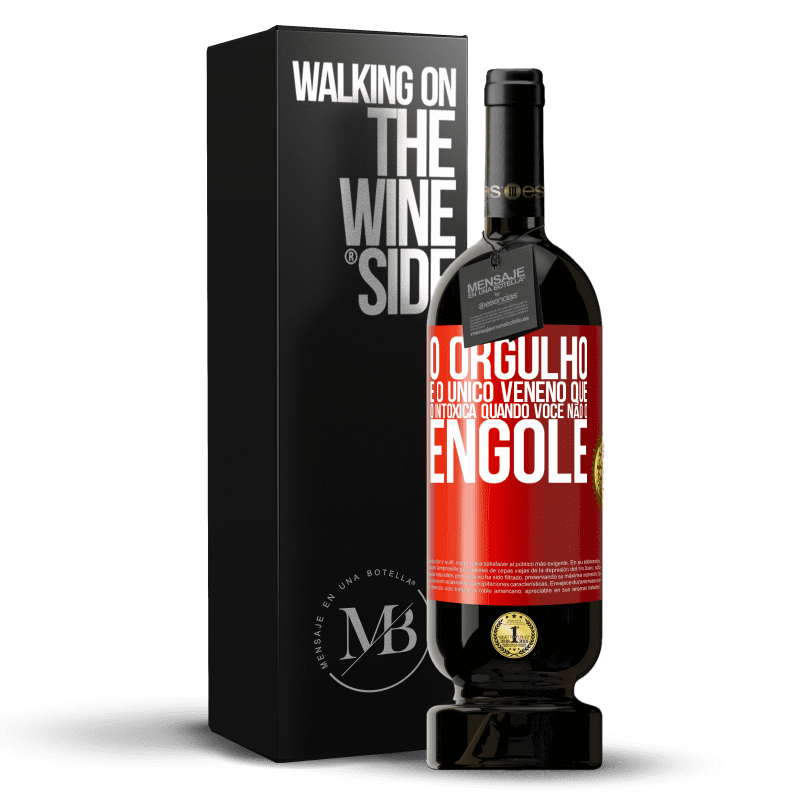 49,95 € Envio grátis | Vinho tinto Edição Premium MBS® Reserva O orgulho é o único veneno que o intoxica quando você não o engole Etiqueta Vermelha. Etiqueta personalizável Reserva 12 Meses Colheita 2016 Tempranillo