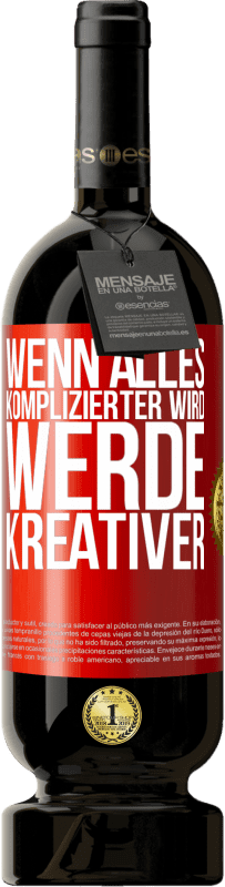 49,95 € Kostenloser Versand | Rotwein Premium Ausgabe MBS® Reserve Wenn alles komplizierter wird, werde kreativer Rote Markierung. Anpassbares Etikett Reserve 12 Monate Ernte 2015 Tempranillo