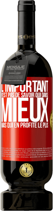 49,95 € | Vin rouge Édition Premium MBS® Réserve L'important n'est pas de savoir qui danse mieux, mais qui en profite le plus Étiquette Rouge. Étiquette personnalisable Réserve 12 Mois Récolte 2016 Tempranillo