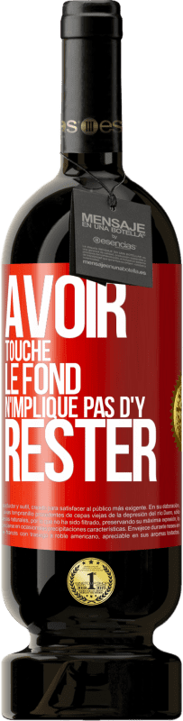 49,95 € Envoi gratuit | Vin rouge Édition Premium MBS® Réserve Avoir touché le fond n'implique pas d'y rester Étiquette Rouge. Étiquette personnalisable Réserve 12 Mois Récolte 2016 Tempranillo