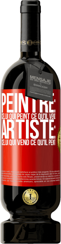 49,95 € | Vin rouge Édition Premium MBS® Réserve Peintre: celui qui peint ce qu'il vend. Artiste: celui qui vend ce qu'il peint Étiquette Rouge. Étiquette personnalisable Réserve 12 Mois Récolte 2016 Tempranillo