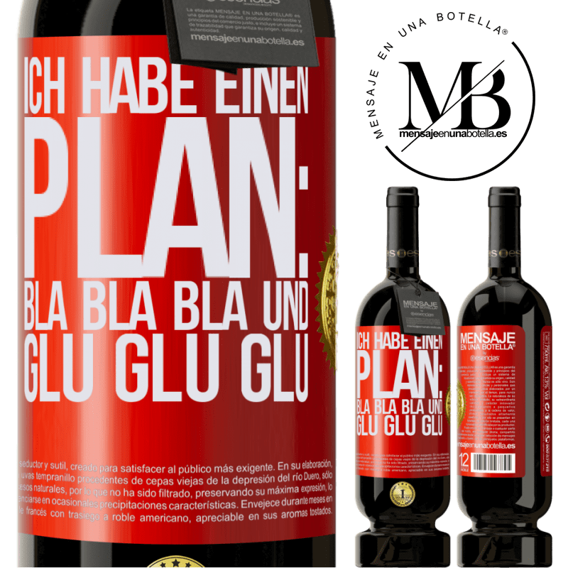 49,95 € Kostenloser Versand | Rotwein Premium Ausgabe MBS® Reserve Ich habe einen plan: Bla Bla Bla und Glug Glug Glug Rote Markierung. Anpassbares Etikett Reserve 12 Monate Ernte 2015 Tempranillo