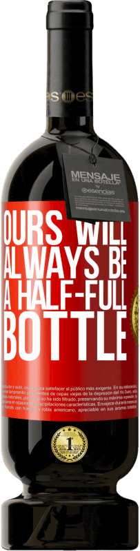 49,95 € | Красное вино Premium Edition MBS® Бронировать У нас всегда будет наполовину полная бутылка Красная метка. Настраиваемая этикетка Бронировать 12 Месяцы Урожай 2014 Tempranillo