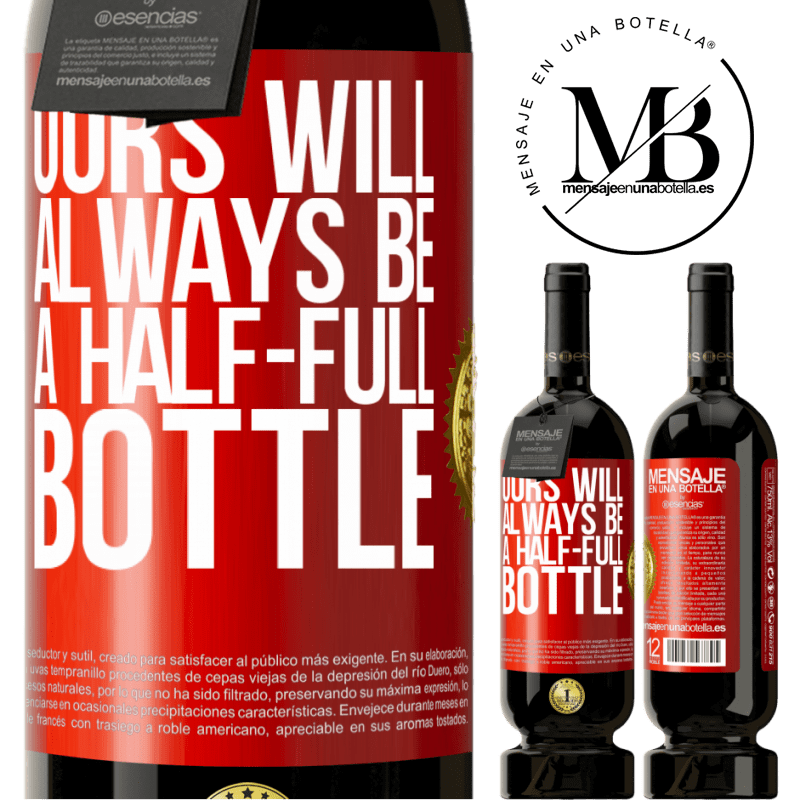 49,95 € Free Shipping | Red Wine Premium Edition MBS® Reserve Ours will always be a half-full bottle Red Label. Customizable label Reserve 12 Months Harvest 2015 Tempranillo