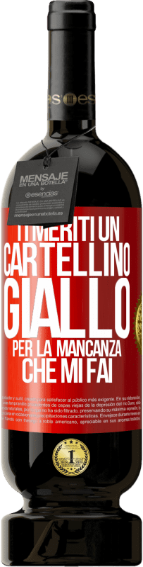 49,95 € | Vino rosso Edizione Premium MBS® Riserva Ti meriti un cartellino giallo per la mancanza che mi fai Etichetta Rossa. Etichetta personalizzabile Riserva 12 Mesi Raccogliere 2015 Tempranillo