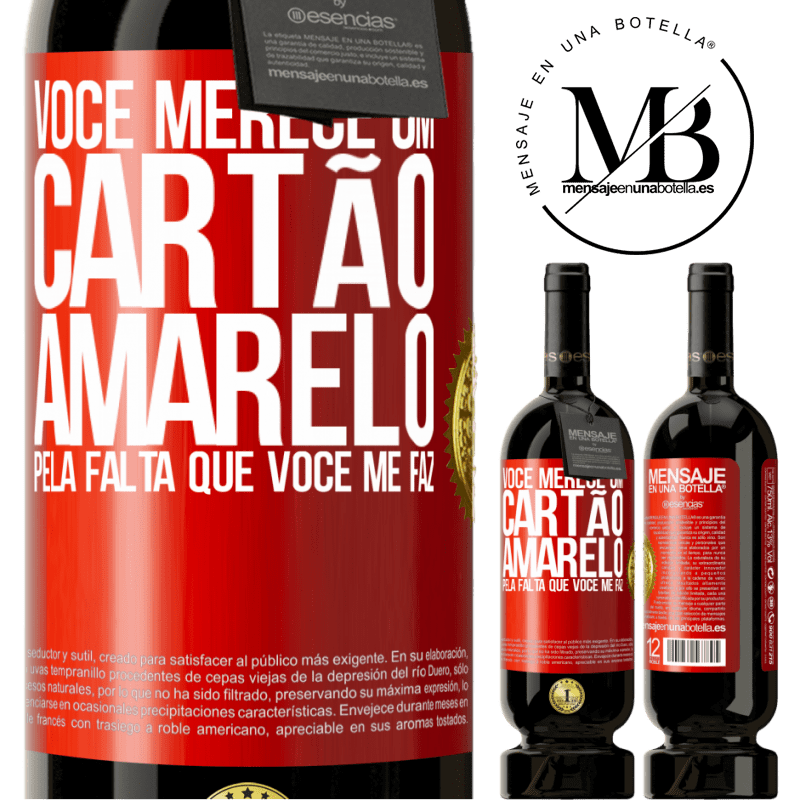 49,95 € Envio grátis | Vinho tinto Edição Premium MBS® Reserva Você merece um cartão amarelo pela falta que você me faz Etiqueta Vermelha. Etiqueta personalizável Reserva 12 Meses Colheita 2014 Tempranillo