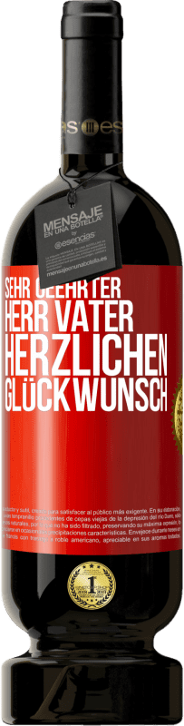 49,95 € | Rotwein Premium Ausgabe MBS® Reserve Sehr geehrter Herr Vater. Herzlichen Glückwunsch Rote Markierung. Anpassbares Etikett Reserve 12 Monate Ernte 2016 Tempranillo