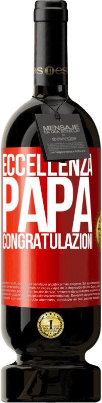 «Eccellenza, papà. Congratulazioni» Edizione Premium MBS® Riserva