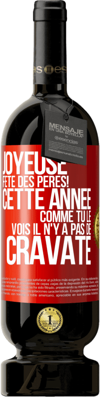 49,95 € Envoi gratuit | Vin rouge Édition Premium MBS® Réserve Joyeuse fête des Pères! Cette année comme tu le vois il n'y a pas de cravate Étiquette Rouge. Étiquette personnalisable Réserve 12 Mois Récolte 2016 Tempranillo