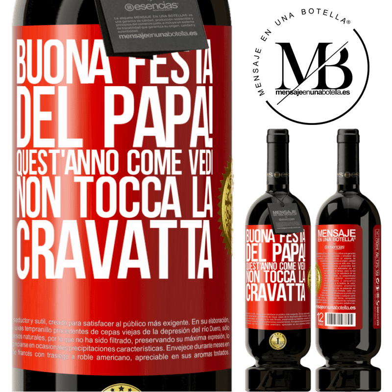 49,95 € Spedizione Gratuita | Vino rosso Edizione Premium MBS® Riserva Buona festa del papà! Quest'anno, come vedi, non tocca la cravatta Etichetta Rossa. Etichetta personalizzabile Riserva 12 Mesi Raccogliere 2014 Tempranillo