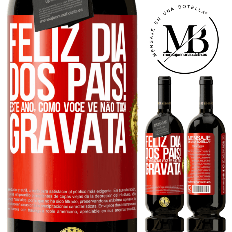 49,95 € Envio grátis | Vinho tinto Edição Premium MBS® Reserva Feliz Dia dos Pais! Este ano, como você vê, não toca gravata Etiqueta Vermelha. Etiqueta personalizável Reserva 12 Meses Colheita 2014 Tempranillo