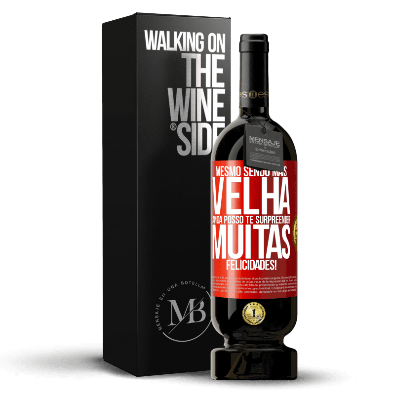 49,95 € Envio grátis | Vinho tinto Edição Premium MBS® Reserva Mesmo sendo mais velha, ainda posso te surpreender. Muitas felicidades! Etiqueta Vermelha. Etiqueta personalizável Reserva 12 Meses Colheita 2015 Tempranillo