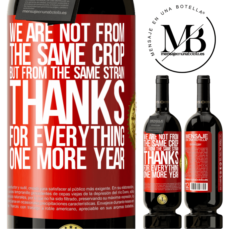 49,95 € Free Shipping | Red Wine Premium Edition MBS® Reserve We are not from the same crop, but from the same strain. Thanks for everything, one more year Red Label. Customizable label Reserve 12 Months Harvest 2014 Tempranillo