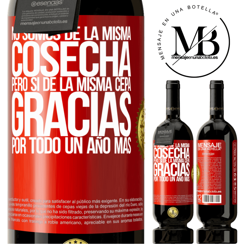 49,95 € Envío gratis | Vino Tinto Edición Premium MBS® Reserva No somos de la misma cosecha, pero sí de la misma cepa. Gracias por todo, un año más Etiqueta Roja. Etiqueta personalizable Reserva 12 Meses Cosecha 2014 Tempranillo