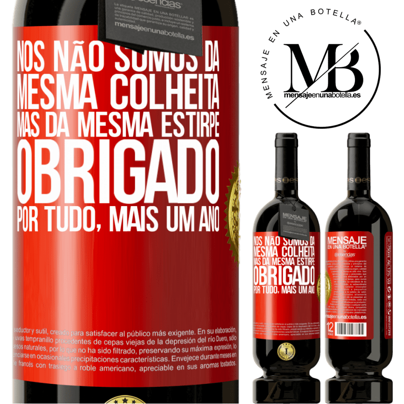 49,95 € Envio grátis | Vinho tinto Edição Premium MBS® Reserva Nós não somos da mesma colheita, mas da mesma estirpe. Obrigado por tudo, mais um ano Etiqueta Vermelha. Etiqueta personalizável Reserva 12 Meses Colheita 2014 Tempranillo