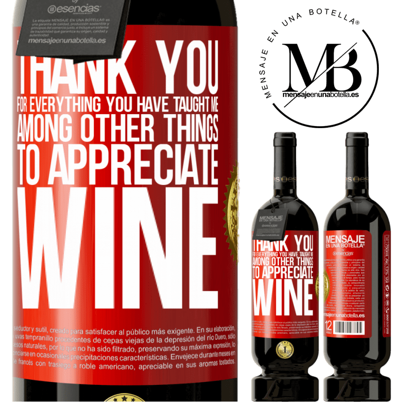 49,95 € Free Shipping | Red Wine Premium Edition MBS® Reserve Thank you for everything you have taught me, among other things, to appreciate wine Red Label. Customizable label Reserve 12 Months Harvest 2014 Tempranillo