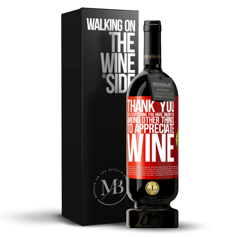 29,95 € Free Shipping | Red Wine Premium Edition MBS® Reserva Thank you for everything you have taught me, among other things, to appreciate wine Red Label. Customizable label Reserva 12 Months Harvest 2014 Tempranillo