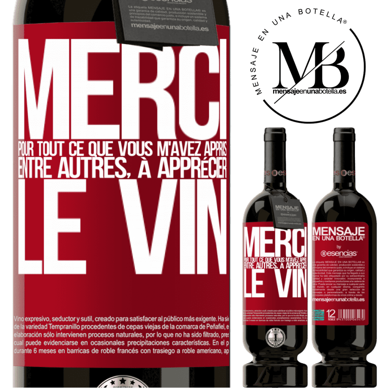 «Merci pour tout ce que tu m'as appris entre autres, à apprécier le vin» Édition Premium MBS® Réserve