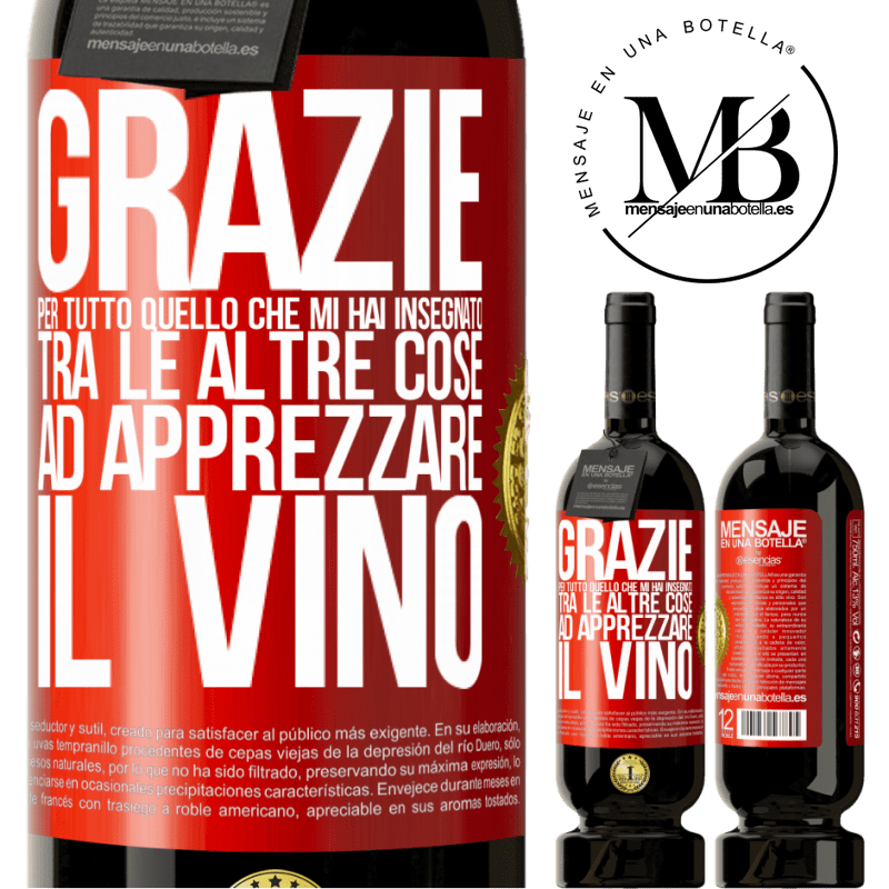 49,95 € Spedizione Gratuita | Vino rosso Edizione Premium MBS® Riserva Grazie per tutto quello che mi hai insegnato, tra le altre cose, ad apprezzare il vino Etichetta Rossa. Etichetta personalizzabile Riserva 12 Mesi Raccogliere 2016 Tempranillo