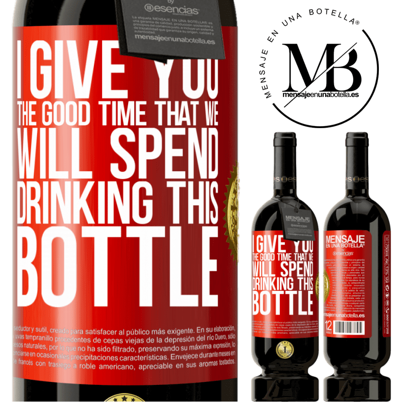 49,95 € Free Shipping | Red Wine Premium Edition MBS® Reserve I give you the good time that we will spend drinking this bottle Red Label. Customizable label Reserve 12 Months Harvest 2014 Tempranillo