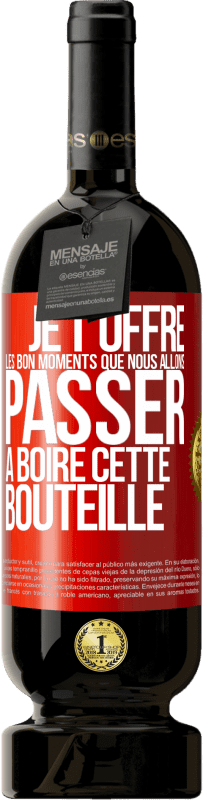 49,95 € | Vin rouge Édition Premium MBS® Réserve Je t'offre les bon moments que nous allons passer à boire cette bouteille Étiquette Rouge. Étiquette personnalisable Réserve 12 Mois Récolte 2016 Tempranillo