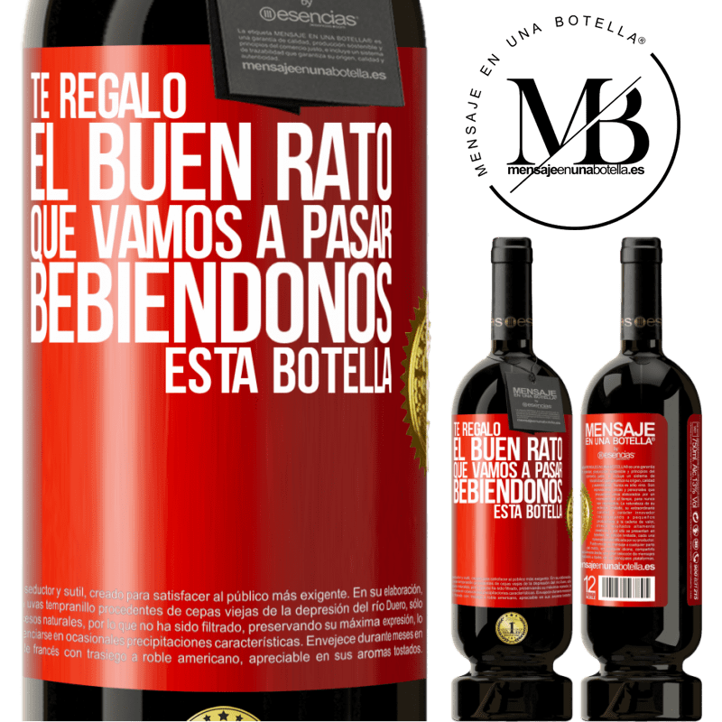 49,95 € Envío gratis | Vino Tinto Edición Premium MBS® Reserva Te regalo el buen rato que vamos a pasar bebiéndonos esta botella Etiqueta Roja. Etiqueta personalizable Reserva 12 Meses Cosecha 2014 Tempranillo