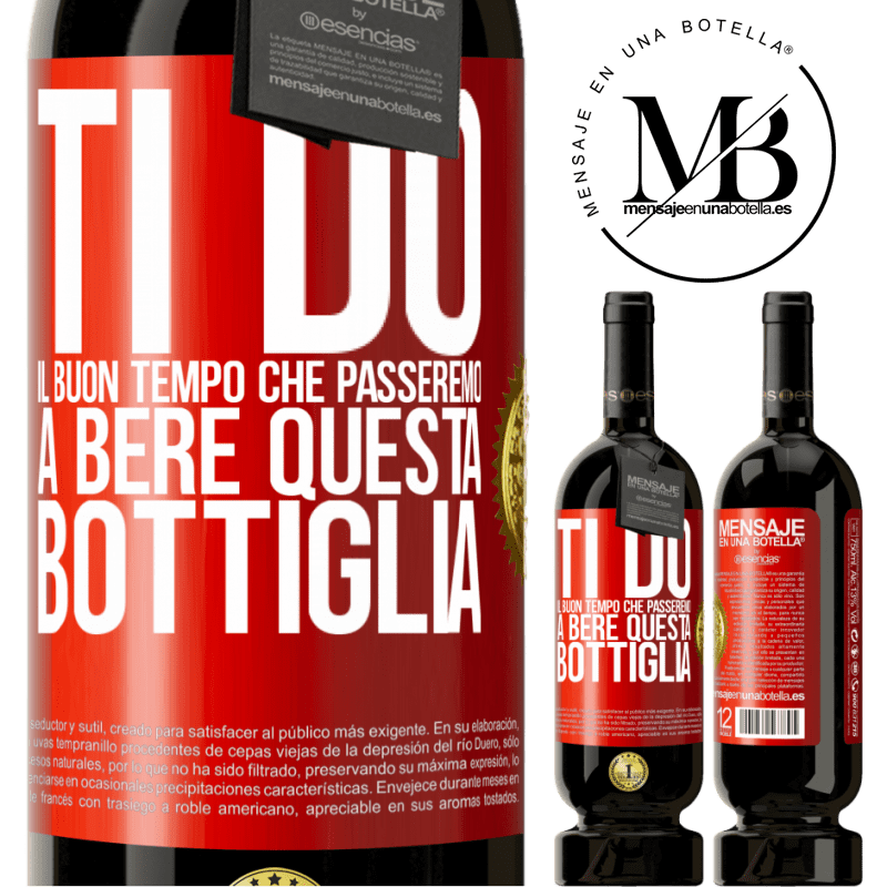 49,95 € Spedizione Gratuita | Vino rosso Edizione Premium MBS® Riserva Ti do il buon tempo che passeremo a bere questa bottiglia Etichetta Rossa. Etichetta personalizzabile Riserva 12 Mesi Raccogliere 2014 Tempranillo