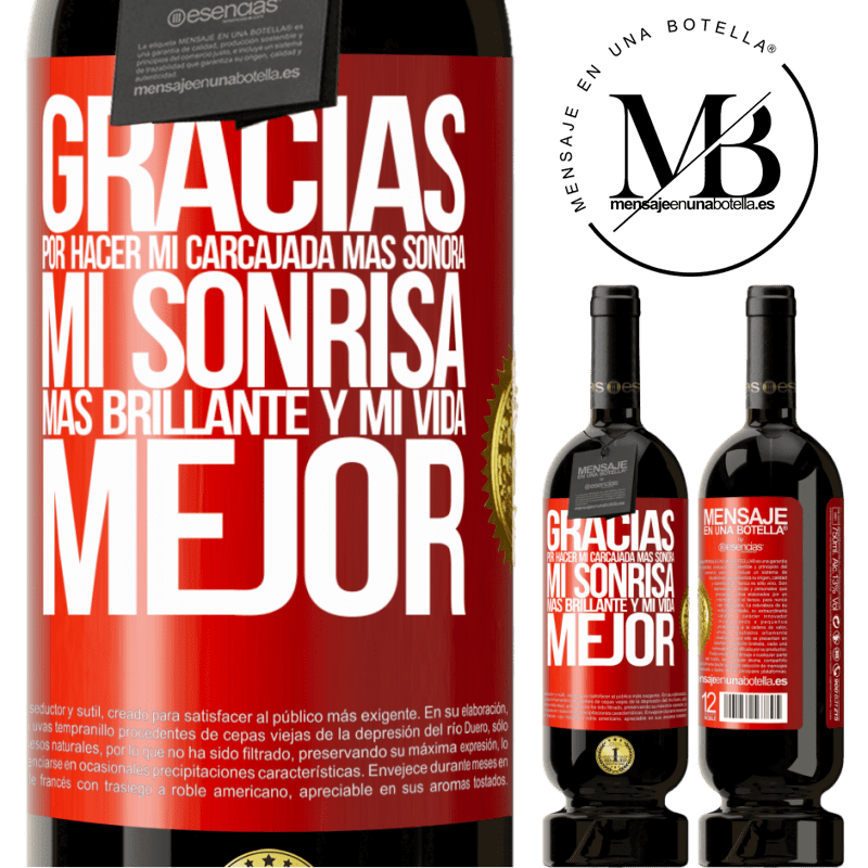 49,95 € Envío gratis | Vino Tinto Edición Premium MBS® Reserva Gracias por hacer mi carcajada más sonora, mi sonrisa más brillante y mi vida mejor Etiqueta Roja. Etiqueta personalizable Reserva 12 Meses Cosecha 2014 Tempranillo