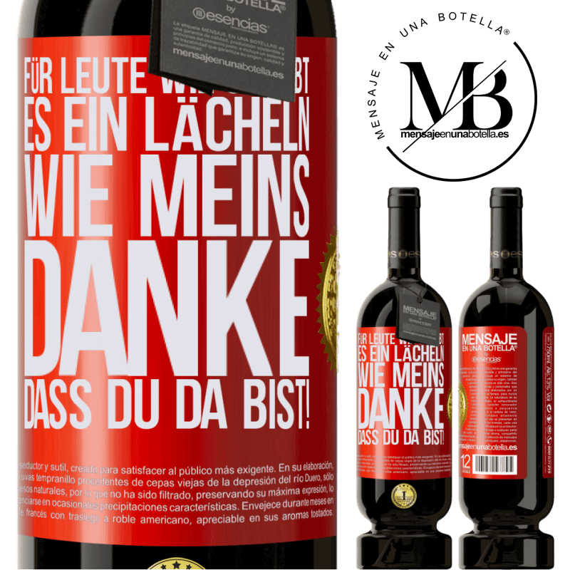 49,95 € Kostenloser Versand | Rotwein Premium Ausgabe MBS® Reserve Für Leute wie dich gibt es ein Lächeln wie meins. Danke, dass du da bist! Rote Markierung. Anpassbares Etikett Reserve 12 Monate Ernte 2016 Tempranillo