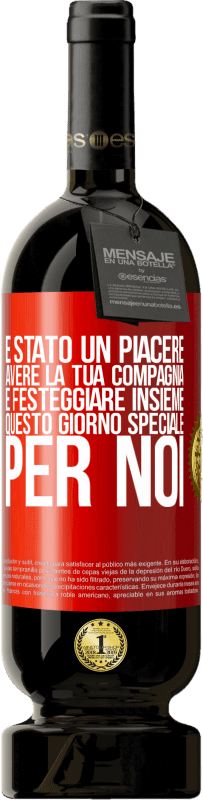 49,95 € | Vino rosso Edizione Premium MBS® Riserva È stato un piacere avere la tua compagnia e festeggiare insieme questo giorno speciale per noi Etichetta Rossa. Etichetta personalizzabile Riserva 12 Mesi Raccogliere 2014 Tempranillo