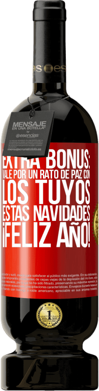 49,95 € | Vino Tinto Edición Premium MBS® Reserva Extra Bonus: Vale por un rato de paz con los tuyos estas navidades. Feliz Año! Etiqueta Roja. Etiqueta personalizable Reserva 12 Meses Cosecha 2016 Tempranillo