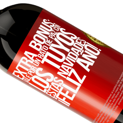 Expresiones Únicas y Personales. «Extra Bonus: Vale por un rato de paz con los tuyos estas navidades. Feliz Año!» Edición Premium MBS® Reserva