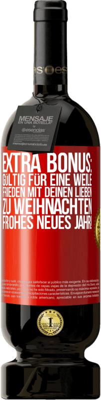 49,95 € | Rotwein Premium Ausgabe MBS® Reserve Extra Bonus: gültig für eine Weile Frieden mit deinen Lieben zu Weihnachten. Frohes neues Jahr! Rote Markierung. Anpassbares Etikett Reserve 12 Monate Ernte 2014 Tempranillo