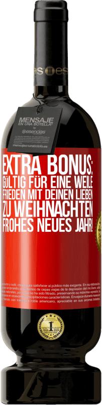 49,95 € | Rotwein Premium Ausgabe MBS® Reserve Extra Bonus: gültig für eine Weile Frieden mit deinen Lieben zu Weihnachten. Frohes neues Jahr! Rote Markierung. Anpassbares Etikett Reserve 12 Monate Ernte 2016 Tempranillo