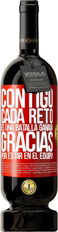 49,95 € | Vino Tinto Edición Premium MBS® Reserva Contigo cada reto es una batalla ganada. Gracias por estar en el equipo! Etiqueta Roja. Etiqueta personalizable Reserva 12 Meses Cosecha 2016 Tempranillo