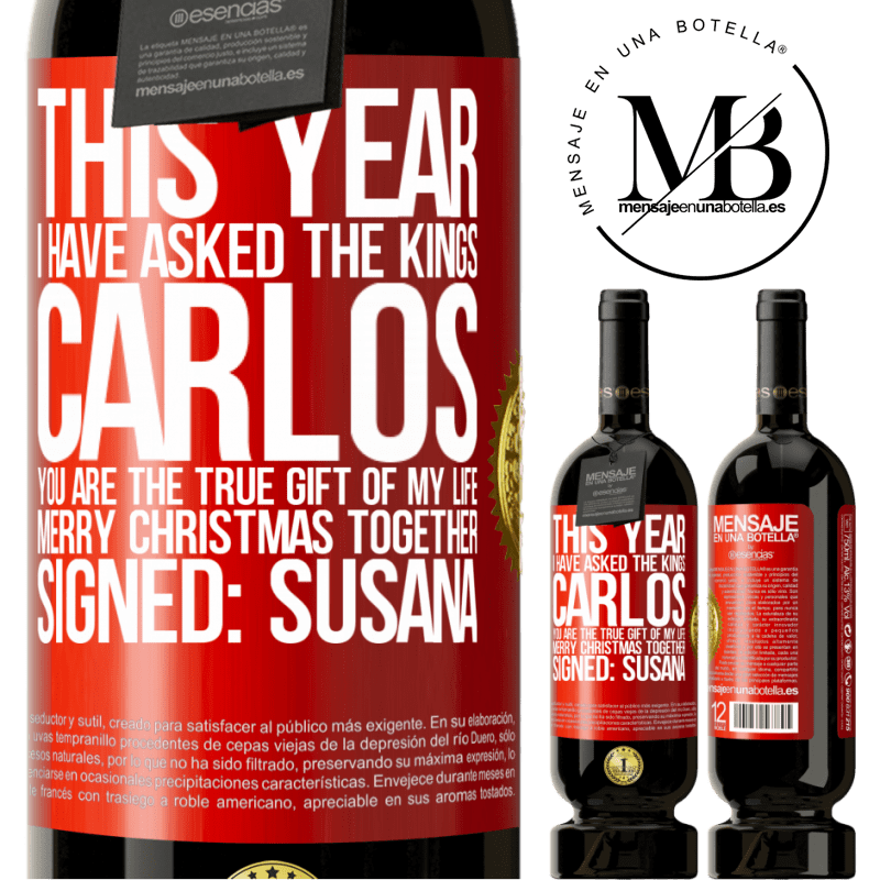 49,95 € Free Shipping | Red Wine Premium Edition MBS® Reserve This year I have asked the kings. Carlos, you are the true gift of my life. Merry Christmas together. Signed: Susana Red Label. Customizable label Reserve 12 Months Harvest 2015 Tempranillo