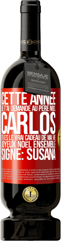49,95 € Envoi gratuit | Vin rouge Édition Premium MBS® Réserve Cette année je t'ai demandé au Père Noël. Carlos tu es le vrai cadeau de ma vie. Joyeux Noël ensemble. Signé: Susana Étiquette Rouge. Étiquette personnalisable Réserve 12 Mois Récolte 2016 Tempranillo