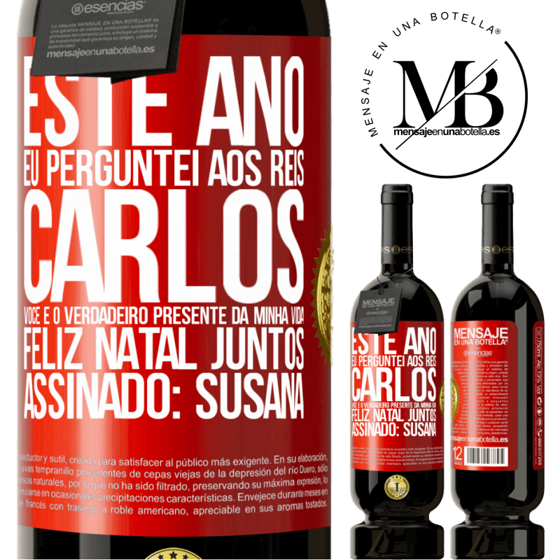 49,95 € Envio grátis | Vinho tinto Edição Premium MBS® Reserva Este ano eu perguntei aos reis. Carlos, você é o verdadeiro presente da minha vida. Feliz Natal juntos. Assinado: Susana Etiqueta Vermelha. Etiqueta personalizável Reserva 12 Meses Colheita 2015 Tempranillo