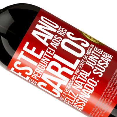 Expressões Únicas e Pessoais. «Este ano eu perguntei aos reis. Carlos, você é o verdadeiro presente da minha vida. Feliz Natal juntos. Assinado: Susana» Edição Premium MBS® Reserva