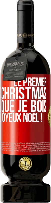 49,95 € | Vin rouge Édition Premium MBS® Réserve Le premier christmas que je bois, Joyeux Noël ! Étiquette Rouge. Étiquette personnalisable Réserve 12 Mois Récolte 2014 Tempranillo