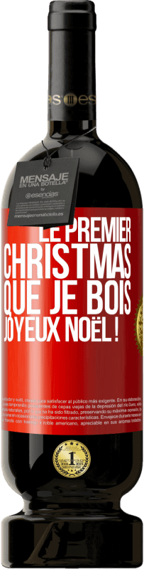49,95 € | Vin rouge Édition Premium MBS® Réserve Le premier christmas que je bois, Joyeux Noël ! Étiquette Rouge. Étiquette personnalisable Réserve 12 Mois Récolte 2016 Tempranillo