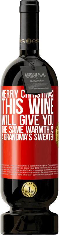 49,95 € | Красное вино Premium Edition MBS® Бронировать Счастливого Рождества! Это вино подарит вам такое же тепло, как бабушкин свитер Красная метка. Настраиваемая этикетка Бронировать 12 Месяцы Урожай 2014 Tempranillo