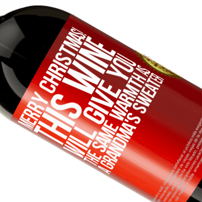 Unique & Personal Expressions. «Merry Christmas! This wine will give you the same warmth as a grandma's sweater» Premium Edition MBS® Reserve