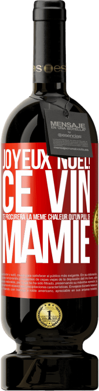 39,95 € Envoi gratuit | Vin rouge Édition Premium MBS® Reserva Joyeux Noël! Ce vin vous procurera la même chaleur qu'un pull de grand-mère Étiquette Rouge. Étiquette personnalisable Reserva 12 Mois Récolte 2015 Tempranillo