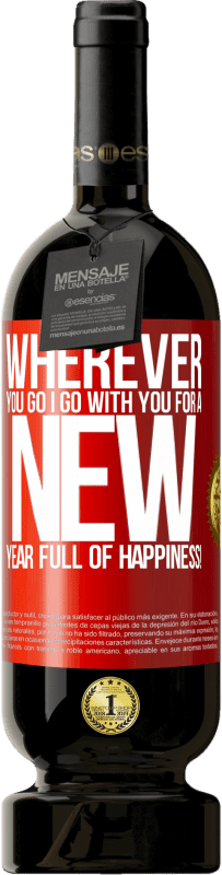 49,95 € Free Shipping | Red Wine Premium Edition MBS® Reserve Wherever you go, I go with you. For a new year full of happiness! Red Label. Customizable label Reserve 12 Months Harvest 2016 Tempranillo