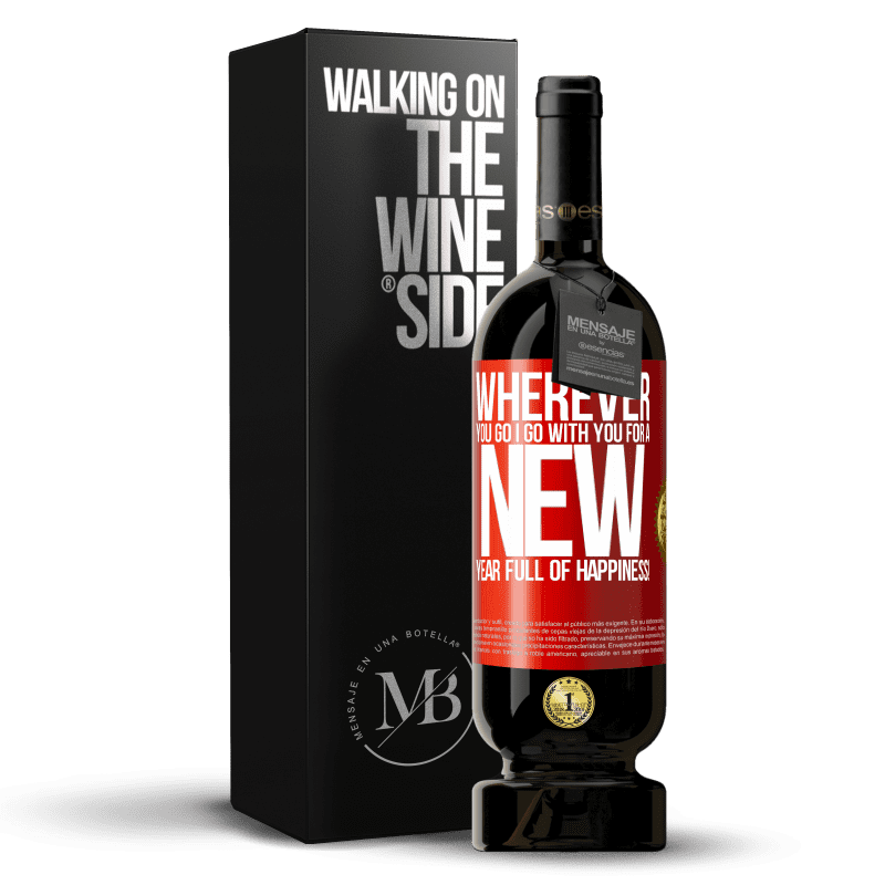 49,95 € Free Shipping | Red Wine Premium Edition MBS® Reserve Wherever you go, I go with you. For a new year full of happiness! Red Label. Customizable label Reserve 12 Months Harvest 2014 Tempranillo