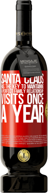 49,95 € | Red Wine Premium Edition MBS® Reserve Santa Claus has the key to maintaining a perfect family relationship: Visits once a year Red Label. Customizable label Reserve 12 Months Harvest 2015 Tempranillo