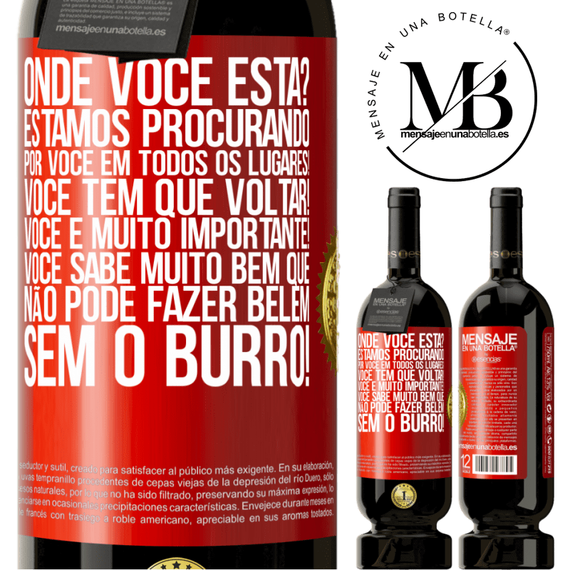 49,95 € Envio grátis | Vinho tinto Edição Premium MBS® Reserva Onde você está? Estamos procurando por você em todos os lugares! Você tem que voltar! Você é muito importante! Você sabe Etiqueta Vermelha. Etiqueta personalizável Reserva 12 Meses Colheita 2014 Tempranillo