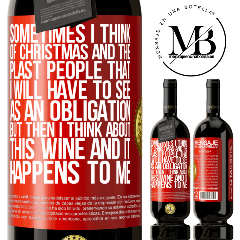 49,95 € Free Shipping | Red Wine Premium Edition MBS® Reserve Sometimes I think of Christmas and the plasta people that I will have to see as an obligation. But then I think about this Red Label. Customizable label Reserve 12 Months Harvest 2016 Tempranillo