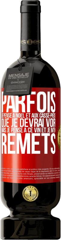 49,95 € Envoi gratuit | Vin rouge Édition Premium MBS® Réserve Parfois, je pense à Noël et aux casse-pieds que je devrai voir. Mais je pense à ce vin et je m'en remets Étiquette Rouge. Étiquette personnalisable Réserve 12 Mois Récolte 2016 Tempranillo